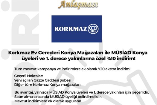 MÜSİAD Konya ve Korkmaz Ev Gereçleri Konya Mağazaları ile İndirim Anlaşması